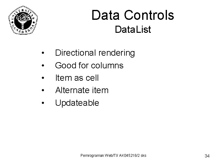 Data Controls Data. List • • • Directional rendering Good for columns Item as