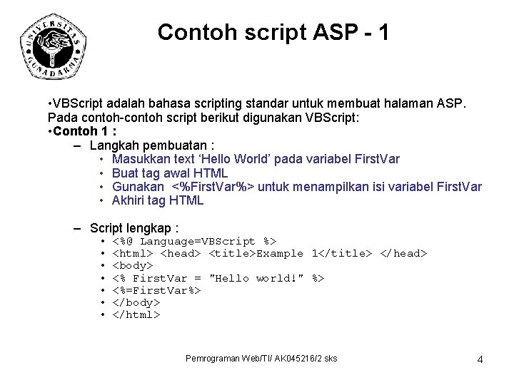 Contoh script ASP - 1 • VBScript adalah bahasa scripting standar untuk membuat halaman