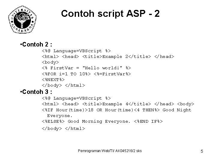 Contoh script ASP - 2 • Contoh 2 : <%@ Language=VBScript %> <html> <head>