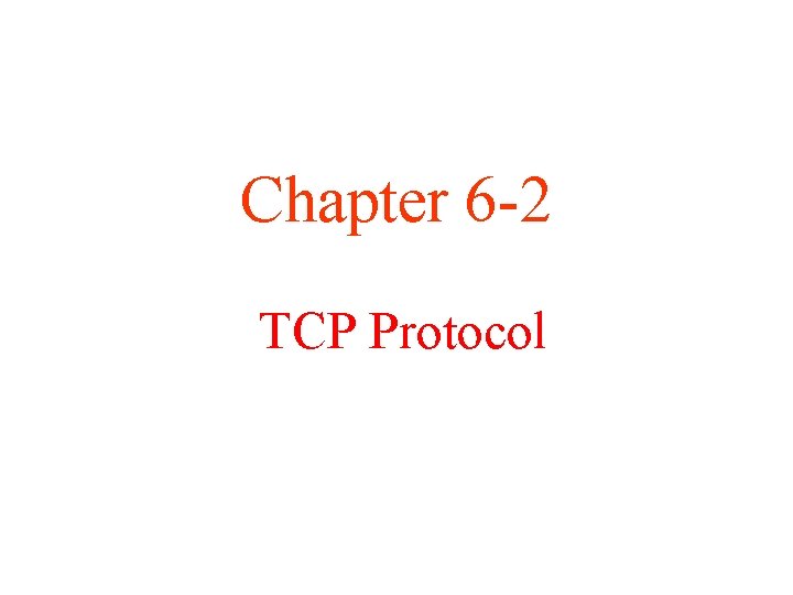 Chapter 6 -2 TCP Protocol 
