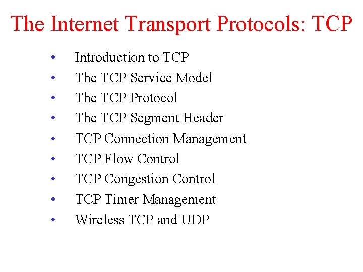 The Internet Transport Protocols: TCP • • • Introduction to TCP The TCP Service