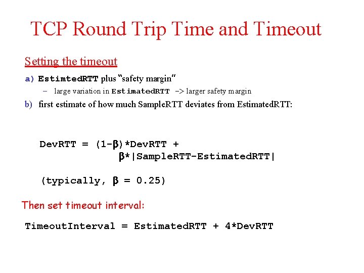 TCP Round Trip Time and Timeout Setting the timeout a) Estimted. RTT plus “safety