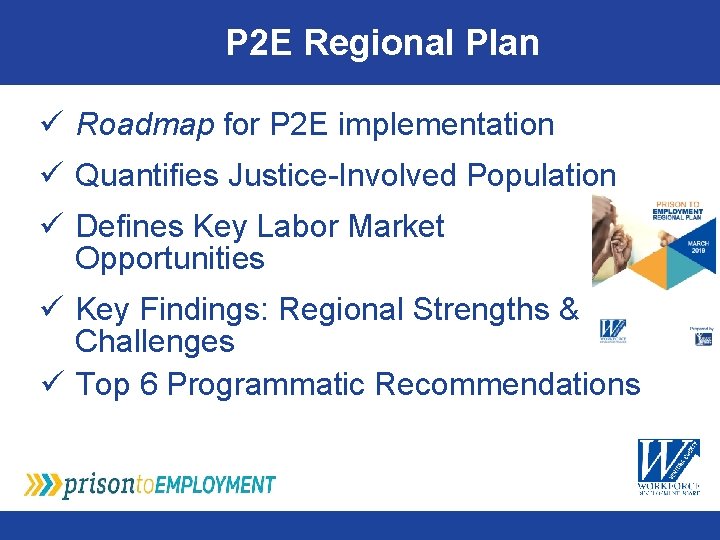 P 2 E Regional Plan ü Roadmap for P 2 E implementation ü Quantifies