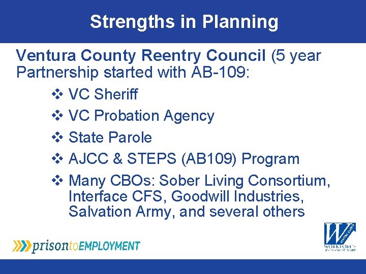 Strengths in Planning Ventura County Reentry Council (5 year Partnership started with AB-109: v