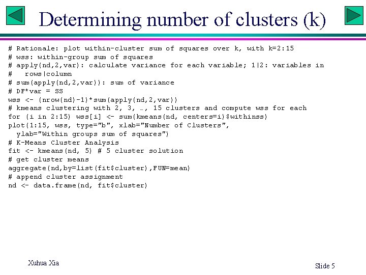 Determining number of clusters (k) # Rationale: plot within-cluster sum of squares over k,