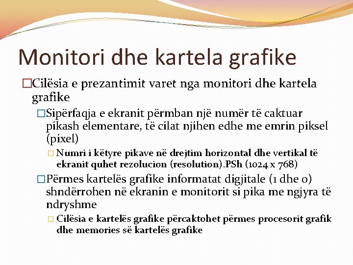 Monitori dhe kartela grafike �Cilësia e prezantimit varet nga monitori dhe kartela grafike �Sipërfaqja Monitori dhe kartela grafike �Cilësia e prezantimit varet nga monitori dhe kartela grafike �Sipërfaqja