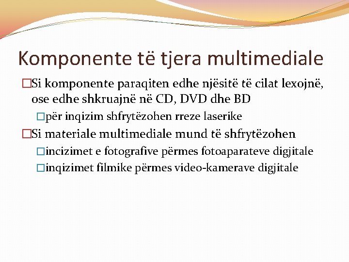 Komponente të tjera multimediale �Si komponente paraqiten edhe njësitë të cilat lexojnë, ose edhe Komponente të tjera multimediale �Si komponente paraqiten edhe njësitë të cilat lexojnë, ose edhe