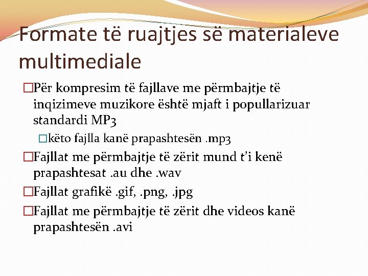Formate të ruajtjes së materialeve multimediale �Për kompresim të fajllave me përmbajtje të inqizimeve Formate të ruajtjes së materialeve multimediale �Për kompresim të fajllave me përmbajtje të inqizimeve