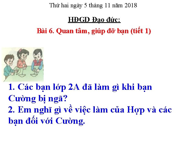 Thứ hai ngày 5 tháng 11 năm 2018 HĐGD Đạo đức: Bài 6. Quan