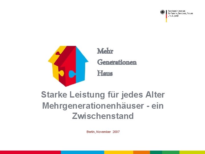 Mehr Generationen Haus Starke Leistung für jedes Alter Mehrgenerationenhäuser - ein Zwischenstand Berlin, November