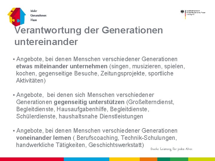 Mehr Generationen Haus Verantwortung der Generationen untereinander • Angebote, bei denen Menschen verschiedener Generationen