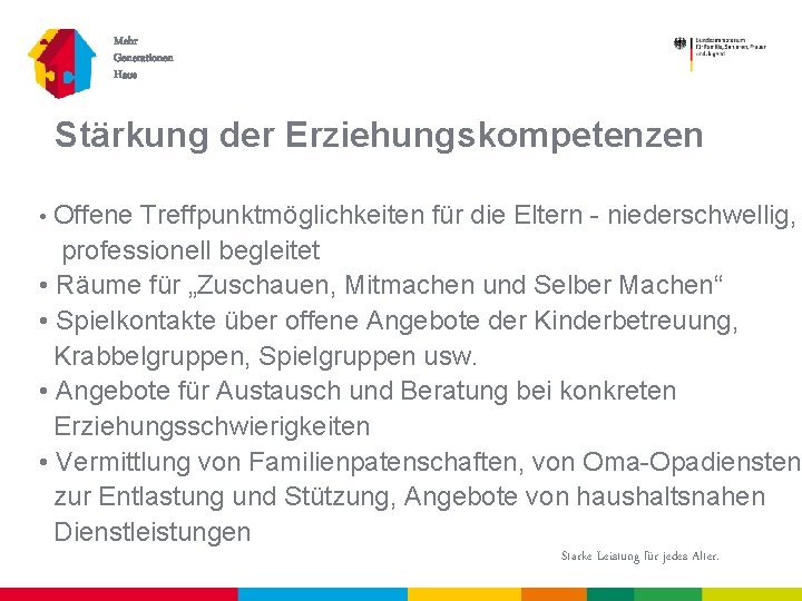 Mehr Generationen Haus Stärkung der Erziehungskompetenzen • Offene Treffpunktmöglichkeiten für die Eltern - niederschwellig,