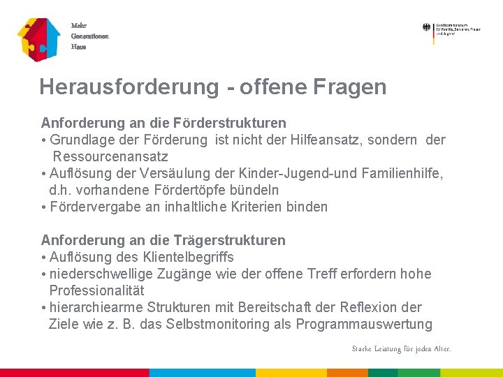 Mehr Generationen Haus Herausforderung - offene Fragen Anforderung an die Förderstrukturen • Grundlage der