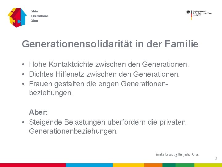 Mehr Generationen Haus Generationensolidarität in der Familie • Hohe Kontaktdichte zwischen den Generationen. •