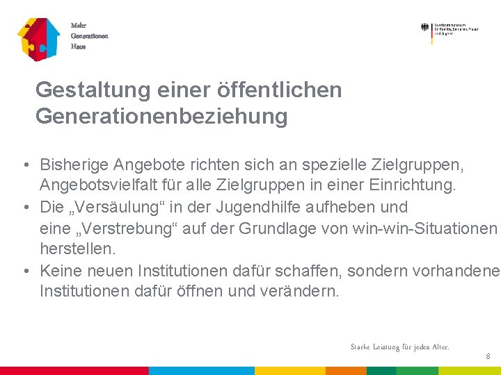 Mehr Generationen Haus Gestaltung einer öffentlichen Generationenbeziehung • Bisherige Angebote richten sich an spezielle
