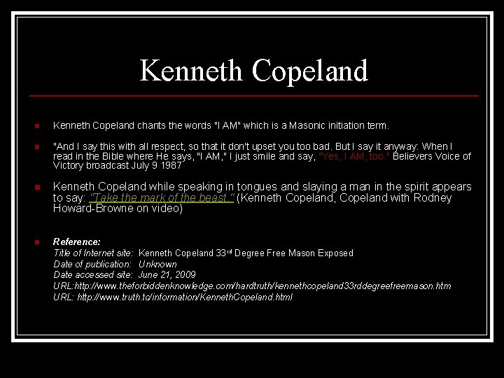 Kenneth Copeland n Kenneth Copeland chants the words "I AM" which is a Masonic