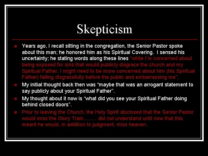 Skepticism n n Years ago, I recall sitting in the congregation, the Senior Pastor
