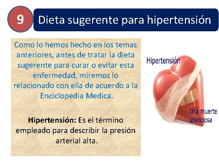 9 Dieta sugerente para hipertensión Como lo hemos hecho en los temas anteriores, antes