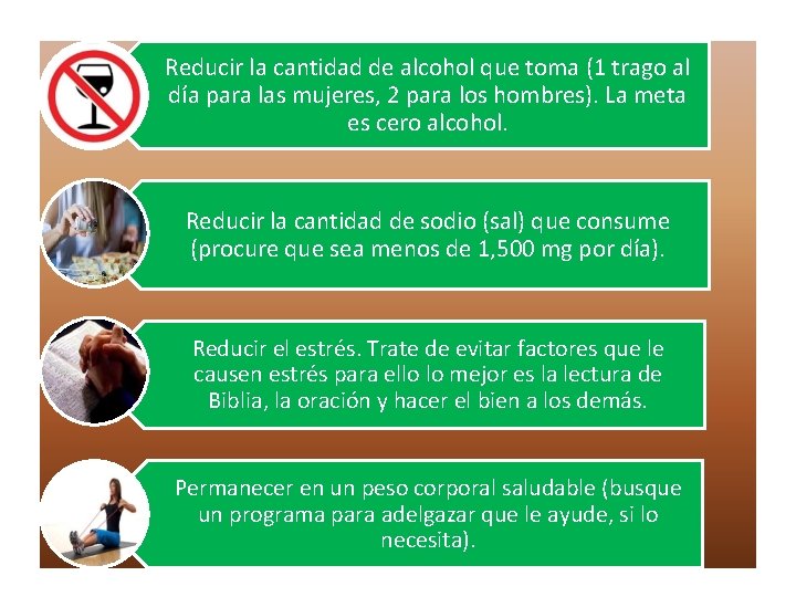 Reducir la cantidad de alcohol que toma (1 trago al día para las mujeres,