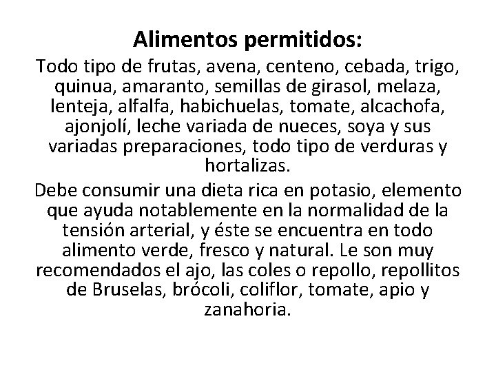 Alimentos permitidos: Todo tipo de frutas, avena, centeno, cebada, trigo, quinua, amaranto, semillas de