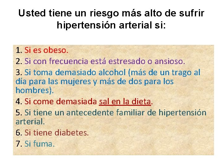 Usted tiene un riesgo más alto de sufrir hipertensión arterial si: 1. Si es