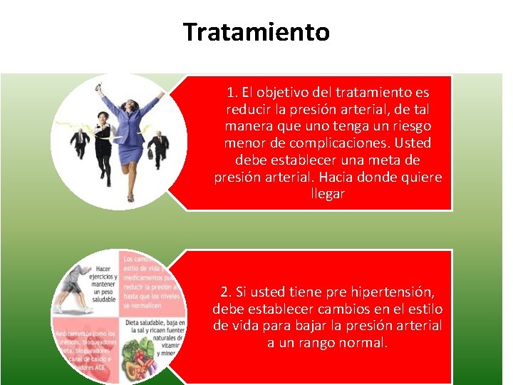 Tratamiento 1. El objetivo del tratamiento es reducir la presión arterial, de tal manera