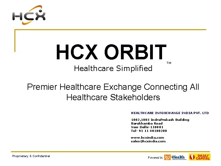 HCX ORBIT Healthcare Simplified TM Premier Healthcare Exchange Connecting All Healthcare Stakeholders HEALTHCARE INFOXCHANGE