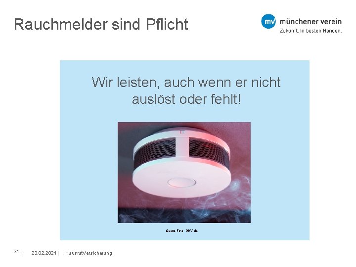 Rauchmelder sind Pflicht Wir leisten, auch wenn er nicht auslöst oder fehlt! Quelle Foto: