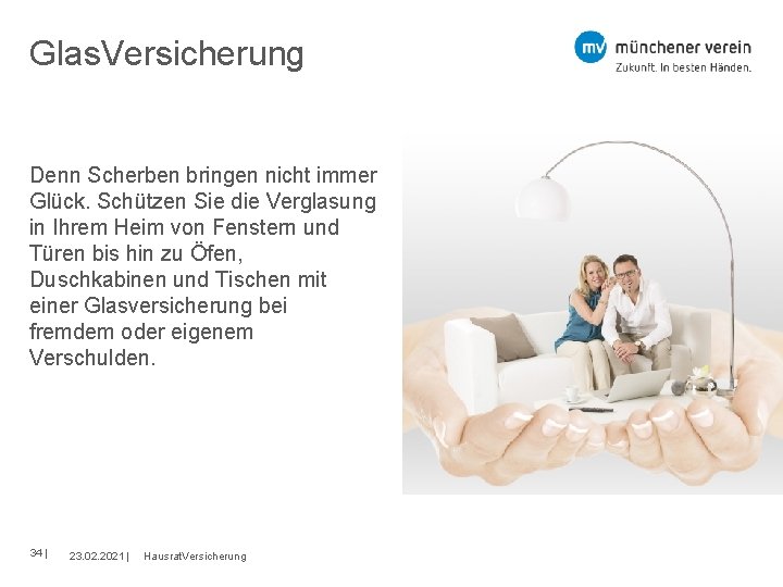 Glas. Versicherung Denn Scherben bringen nicht immer Glück. Schützen Sie die Verglasung in Ihrem