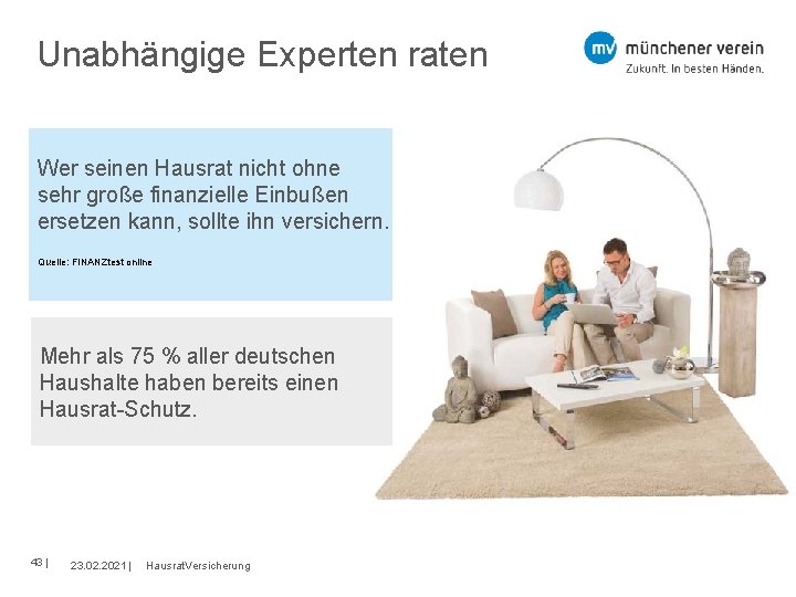 Unabhängige Experten raten Wer seinen Hausrat nicht ohne sehr große finanzielle Einbußen ersetzen kann,