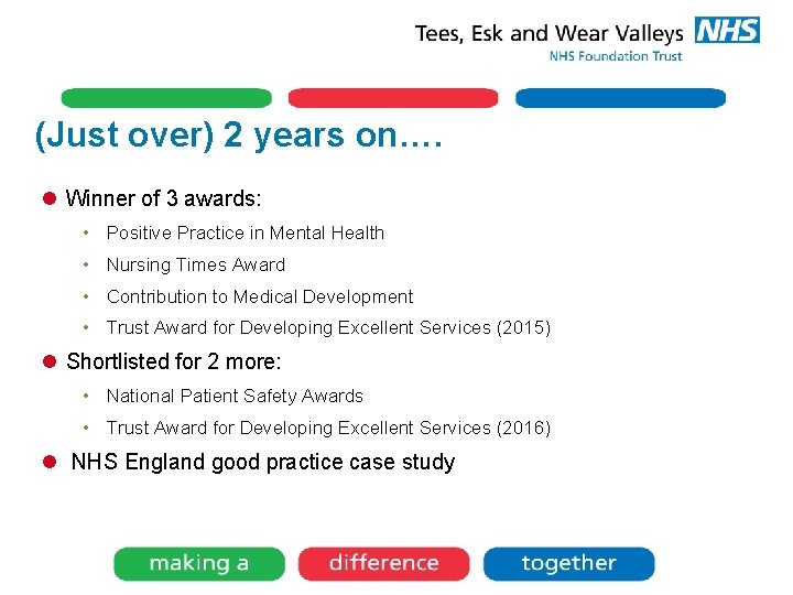 (Just over) 2 years on…. l Winner of 3 awards: • Positive Practice in