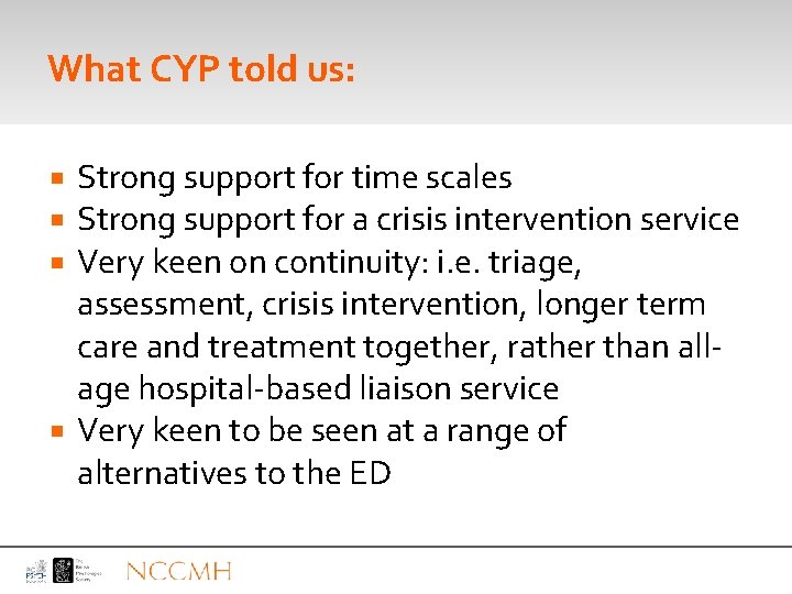 What CYP told us: Strong support for time scales Strong support for a crisis