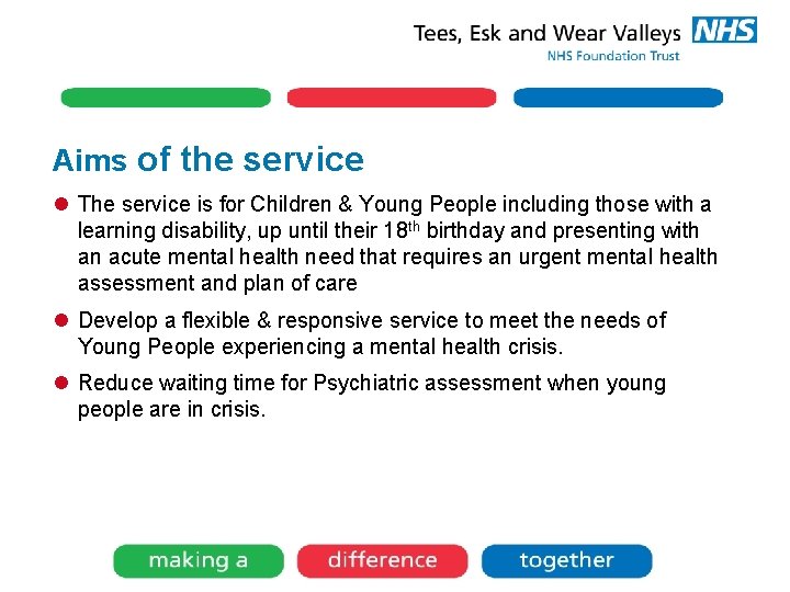 Aims of the service l The service is for Children & Young People including