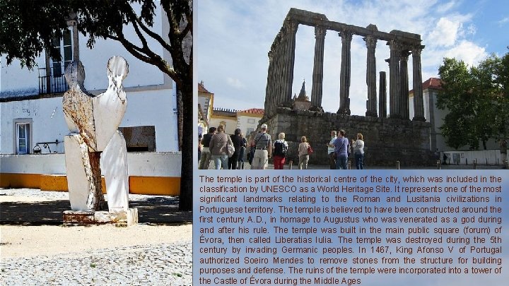 The temple is part of the historical centre of the city, which was included The temple is part of the historical centre of the city, which was included