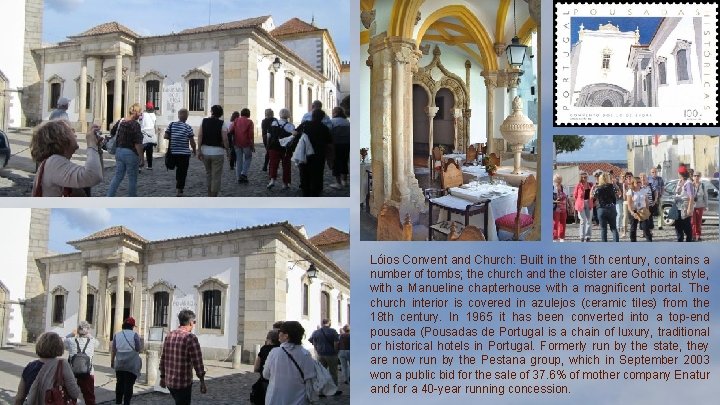 Lóios Convent and Church: Built in the 15 th century, contains a number of Lóios Convent and Church: Built in the 15 th century, contains a number of