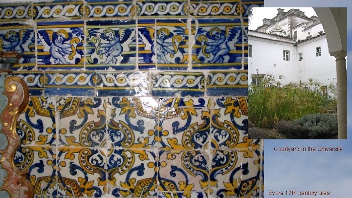 Courtyard in the University Evora 17 th century tiles Courtyard in the University Evora 17 th century tiles