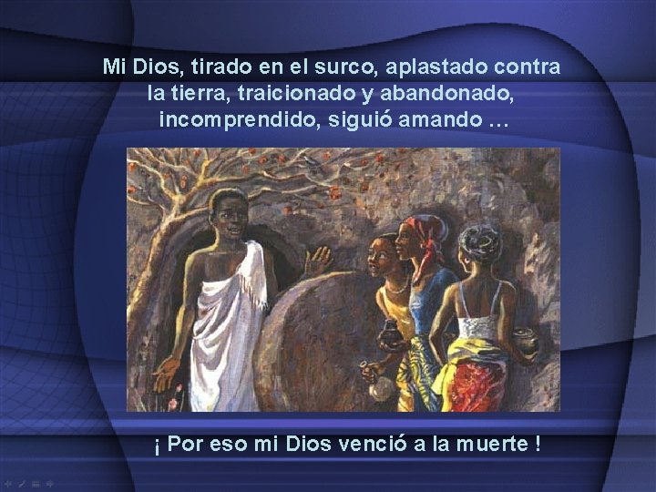 Mi Dios, tirado en el surco, aplastado contra la tierra, traicionado y abandonado, incomprendido, Mi Dios, tirado en el surco, aplastado contra la tierra, traicionado y abandonado, incomprendido,