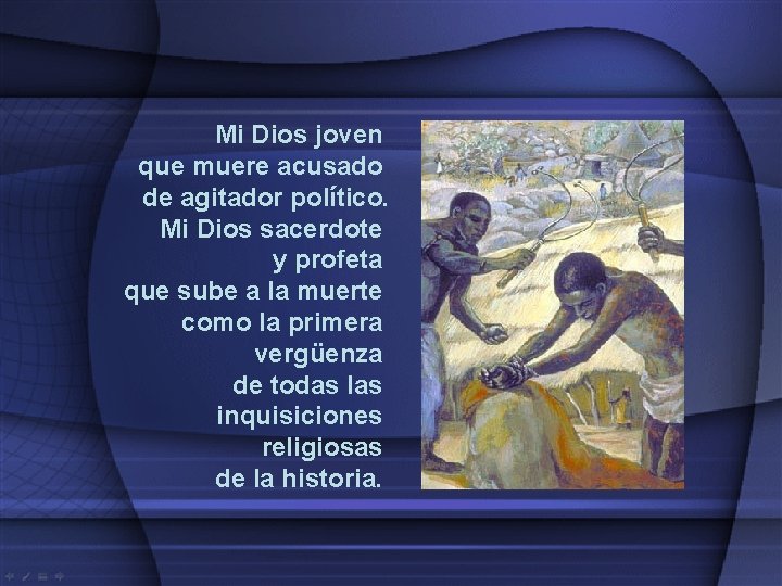 Mi Dios joven que muere acusado de agitador político. Mi Dios sacerdote y profeta Mi Dios joven que muere acusado de agitador político. Mi Dios sacerdote y profeta
