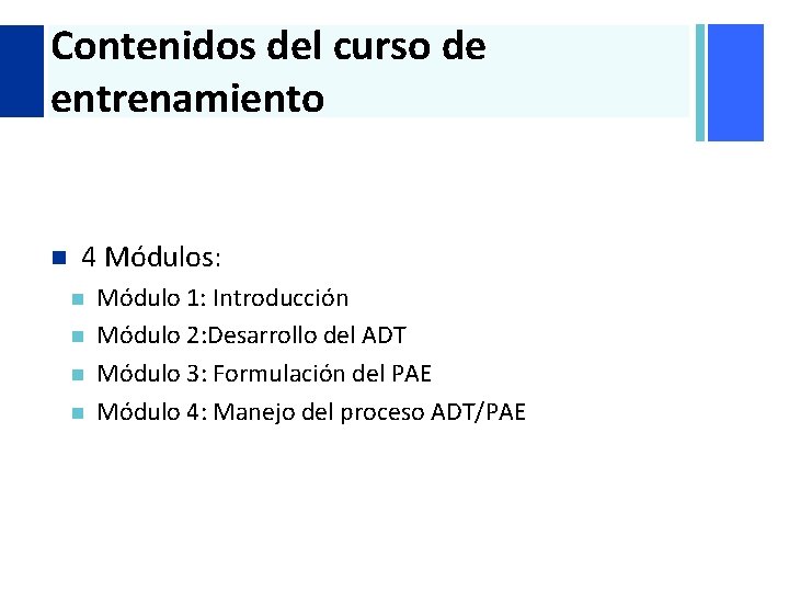 + Contenidos del curso de entrenamiento n 4 Módulos: n n Módulo 1: Introducción + Contenidos del curso de entrenamiento n 4 Módulos: n n Módulo 1: Introducción