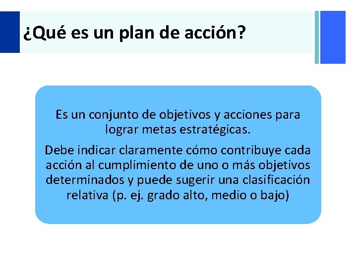 + ¿Qué es un plan de acción? Es un conjunto de objetivos y acciones + ¿Qué es un plan de acción? Es un conjunto de objetivos y acciones