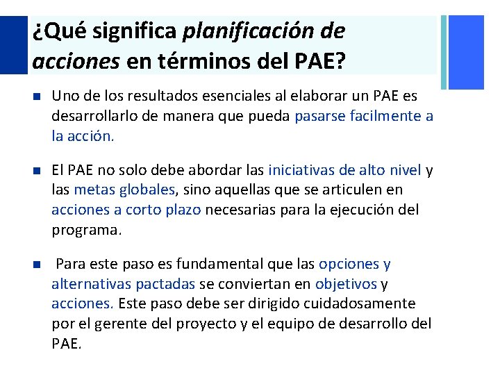 + ¿Qué significa planificación de acciones en términos del PAE? n Uno de los + ¿Qué significa planificación de acciones en términos del PAE? n Uno de los