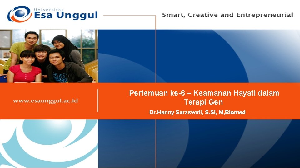 Pertemuan ke-6 – Keamanan Hayati dalam Terapi Gen Dr. Henny Saraswati, S. Si, M,