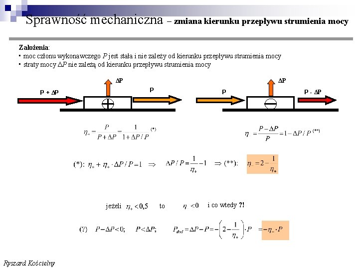 Sprawność mechaniczna – zmiana kierunku przepływu strumienia mocy Założenia: • moc członu wykonawczego P