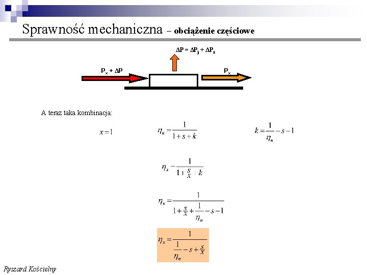 Sprawność mechaniczna – obciążenie częściowe ΔP = ΔPj + ΔPx Px + ΔP A Sprawność mechaniczna – obciążenie częściowe ΔP = ΔPj + ΔPx Px + ΔP A