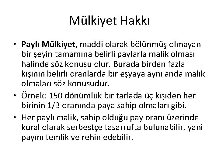 Mülkiyet Hakkı • Paylı Mülkiyet, maddi olarak bölünmüş olmayan bir şeyin tamamına belirli paylarla