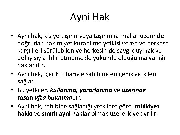 Ayni Hak • Ayni hak, kişiye taşınır veya taşınmaz mallar üzerinde doğrudan hakimiyet kurabilme