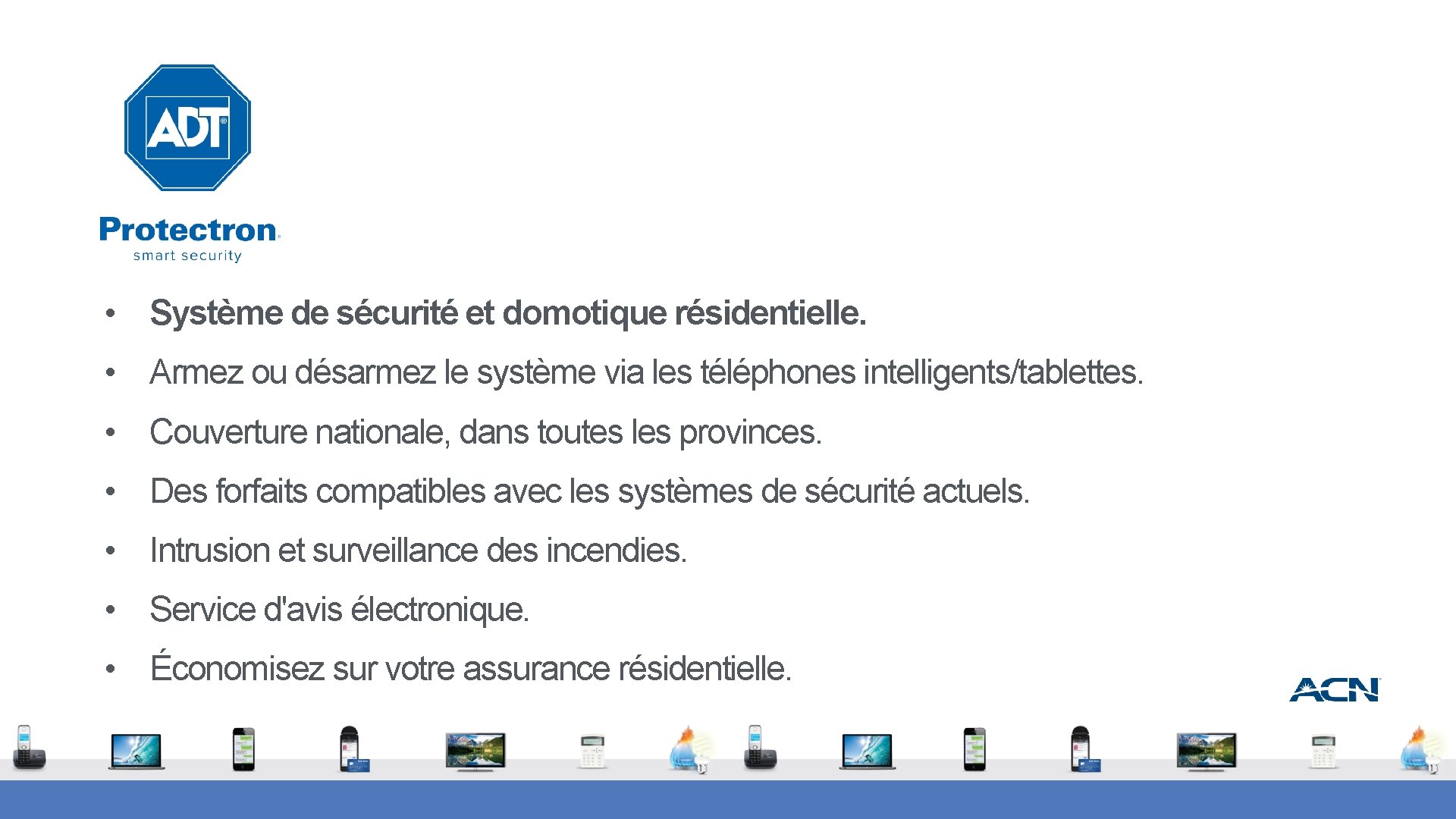  • Système de sécurité et domotique résidentielle. • Armez ou désarmez le système