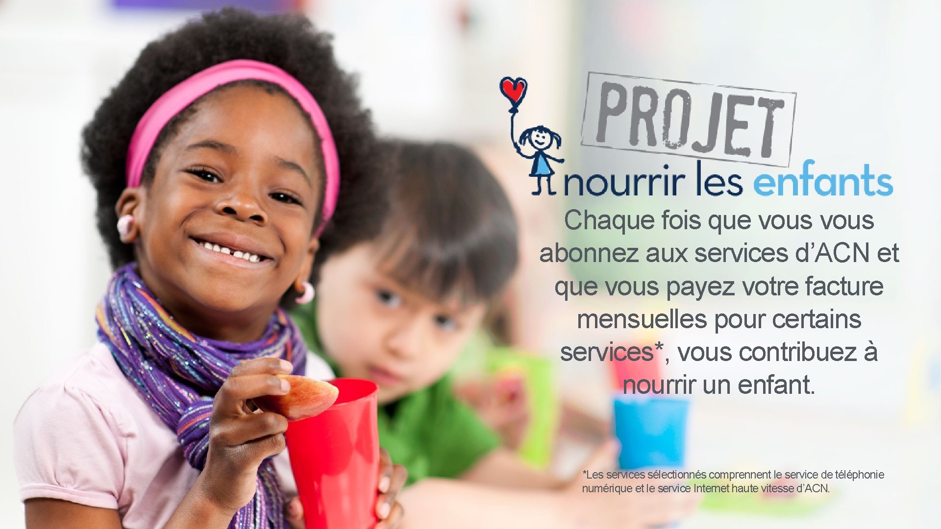 Chaque fois que vous abonnez aux services d’ACN et que vous payez votre facture