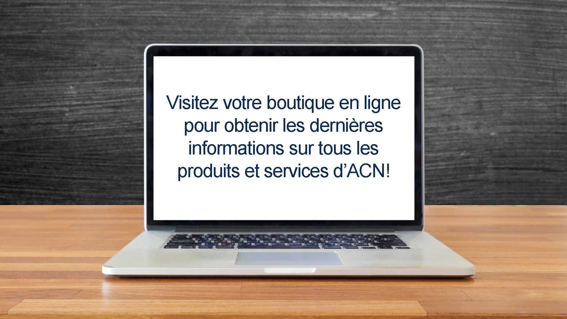 Visitez votre boutique en ligne pour obtenir les dernières informations sur tous les produits