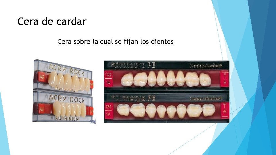 Cera de cardar Cera sobre la cual se fijan los dientes 